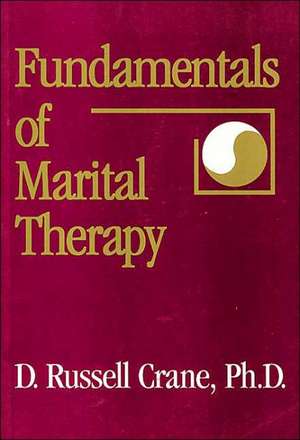 Fundamentals Of Marital Therapy de D. Russell Crane