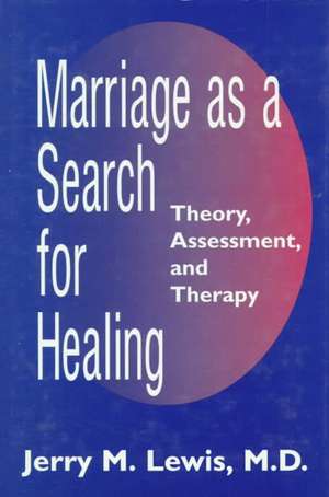 Marriage a Search for Healing de Jerry M. Lewis