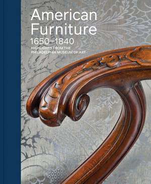 American Furniture, 1650-1840: Highlights from the Philadelphia Museum of Art de Alexandra Alevizatos Kirtley