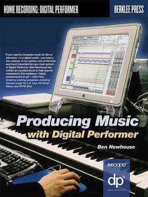 Producing Music with Digital Performer de Ben Newhouse