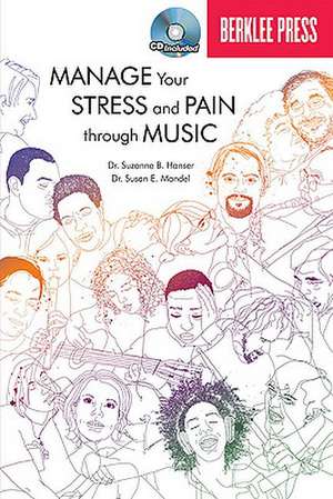 Manage Your Stress and Pain Through Music [With CD (Audio)] de Suzanne B. Hanser