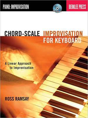 Chord-Scale Improvisation for Keyboard: A Linear Approach to Improvisation [With CD (Audio)] de Ross Ramsay