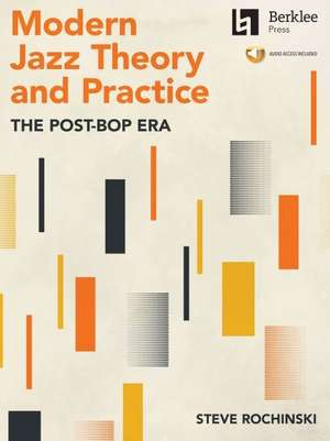 Modern Jazz Theory and Practice: The Post-Bop Era - Book with Online Audio by Steve Rochinski de Steve Rochinski