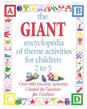 The Giant Encyclopedia of Theme Activities: Over 600 Favorite Activities Created by Teachers for Teachers de House Gryphon