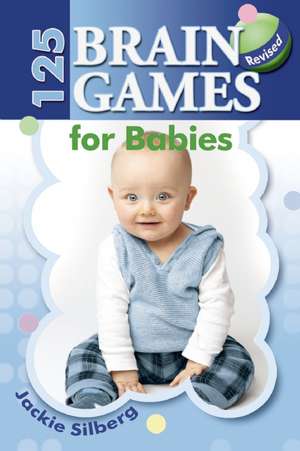 125 Brain Games for Babies de Jackie Silberg