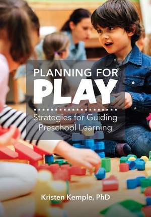 Planning for Play de Kristen M Kemple