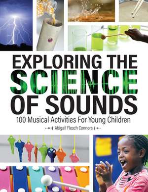 Exploring the Science of Sounds de Abigail Flesch Connors