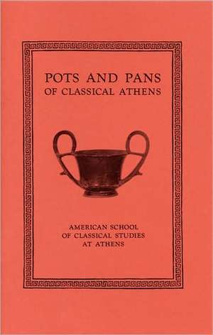 Pots and Pans of Classical Athens de Brian A. Sparkes