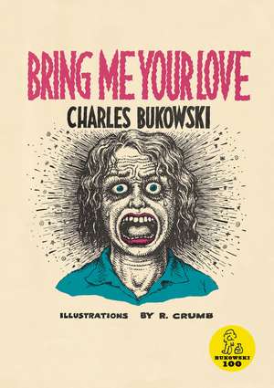 Bring Me Your Love de Charles Bukowski