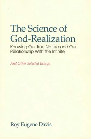 Science of Self-Realization: Knowing Our True Nature & Our Relationship with the Infinite de Roy Eugene Davis