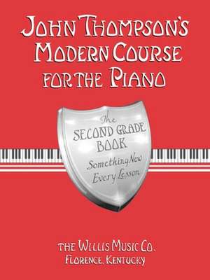 John Thompson's Modern Course for the Piano - Second Grade: Perfect for Beginners Who Began with Teaching Little Fingers! de John Thompson