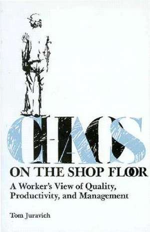 Chaos On The Shop Floor de Tom Juravich