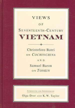 Views of Seventeenth–Century Vietnam – Christoforo Borri on Cochinchina and Samuel Baron on Tonkin de Samuel Baron