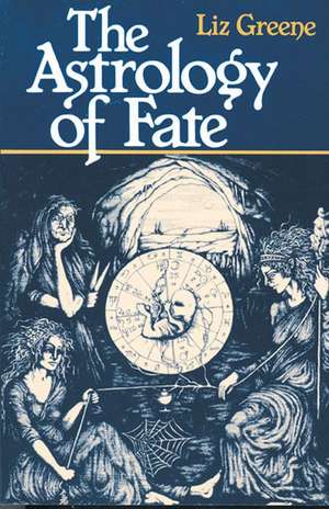 Astrology of Fate de Liz Greene