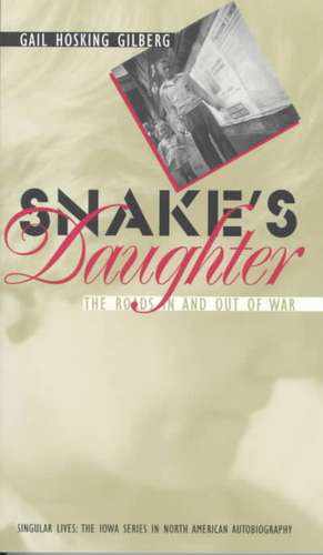 Snake's Daughter: The Roads in and out of War de Gail Hosking Gilberg