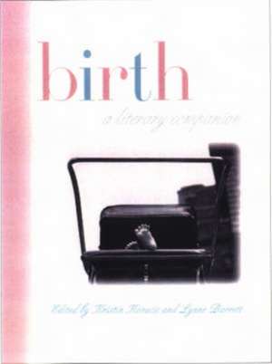 Birth: A Literary Companion de Kristin & Lynne Kovacic & Barrett