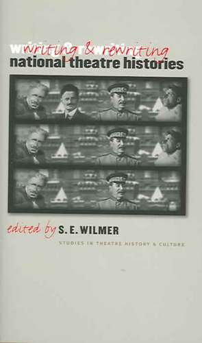 Writing and Rewriting National Theatre Histories de S. E. Wilmer