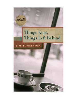 Things Kept, Things Left Behind de Jim Tomlinson