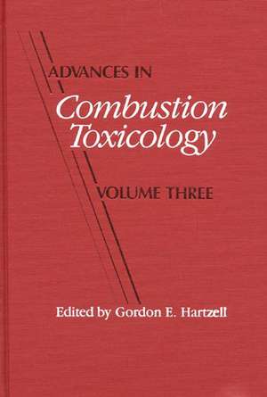 Advances in Combustion Toxicology, Volume III de Gordon E. Hartzell