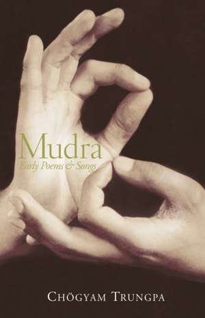 Mudra: Early Songs and Poems de Chogyam Trungpa