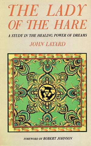 Lady and the Hare: A Study in the Healing Power of Dreams de John Layard