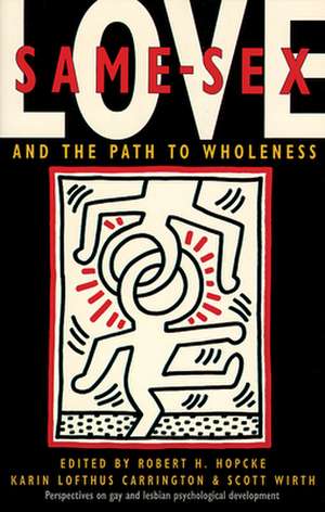 Same-Sex Love: And the Path to Wholeness de Robert H. Hopcke