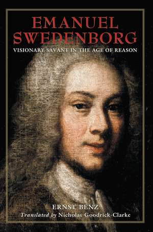 Emanuel Swedenborg: Visionary Savant in the Age of Reason de Ernst Benz