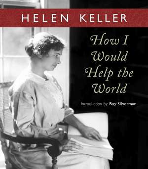 How I Would Help the World de Helen Keller