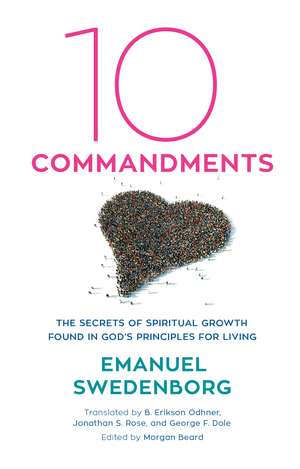 Ten Commandments: The Secrets of Spiritual Growth Found in God's Principles for Living de Emanuel Swedenborg