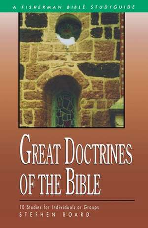 Great Doctrines of the Bible de Stephen Board