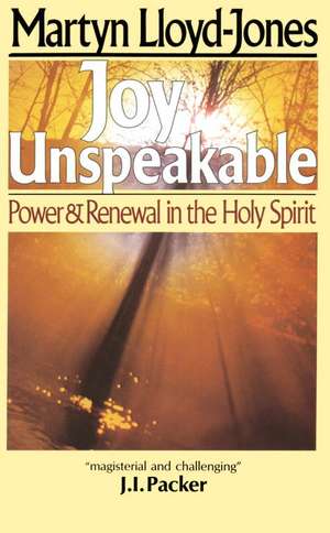 Joy Unspeakable de Martyn Lloyd-Jones