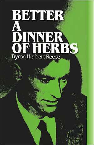 Better a Dinner of Herbs de Byron Herbert Reece