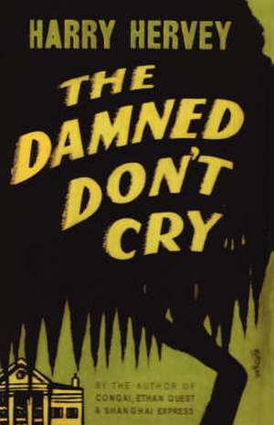 The Damned Don't Cry de Harry Hervey