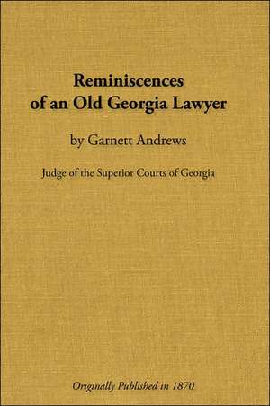 Reminiscences of an Old Georgia Lawyer de Garnett Andrews