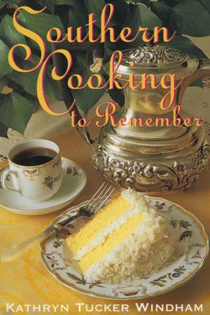 Southern Cooking to Remember de Kathryn Tucker Windham