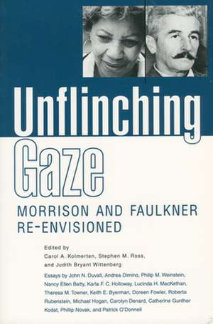 Unflinching Gaze: Morrison and Faulkner Re-Envisioned de Carol A. Kolmerten