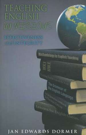 Teaching English in Missions*: Effectiveness and Integrity de Jan Edwards Dormer