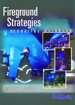 Fireground Strategies Scenarios Workbook de Anthony Avillo