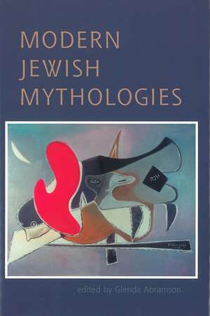 Modern Jewish Mythologies de Glenda Abramson