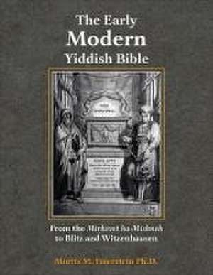 The Early Modern Yiddish Bible de Morris M Faierstein