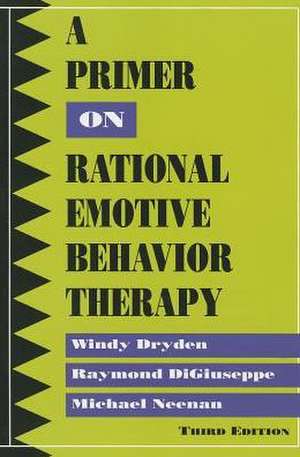 A Primer on Rational Emotive Behavior Therapy de Windy Dryden