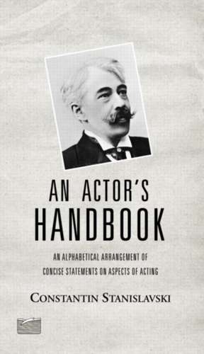 An Actor's Handbook: An Alphabetical Arrangement of Concise Statements on Aspects of Acting, Reissue of first edition de Elizabeth Reynolds Hapgood