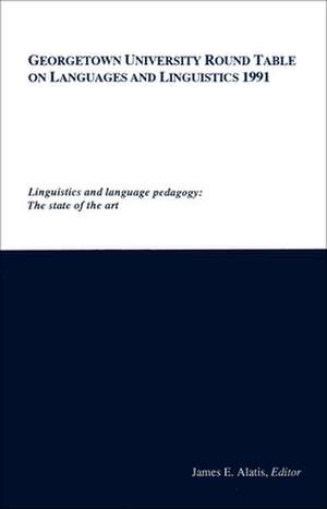 Georgetown University Round Table on Languages and Linguistics: The State of the Art de James E. Alatis