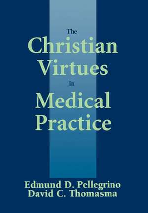 The Christian Virtues in Medical Practice de Edmund D. Pellegrino