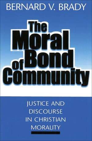 The Moral Bond of Community de Bernard V. Brady