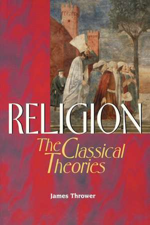 Religion: The Classical Theories de James Thrower