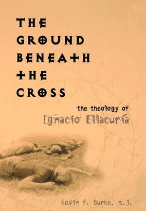 The Ground Beneath the Cross de Kevin F. Burke