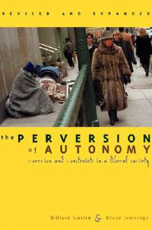 The Perversion of Autonomy: Coercion and Community in a Liberal Society de Willard Gaylin