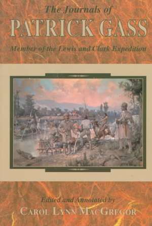 The Journals of Patrick Gass: Member of the Lewis and Clark Expedition de Patrick Gass