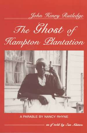 John Henry Rutledge: The Ghost of Hampton Plantation de Nancy Rhyne